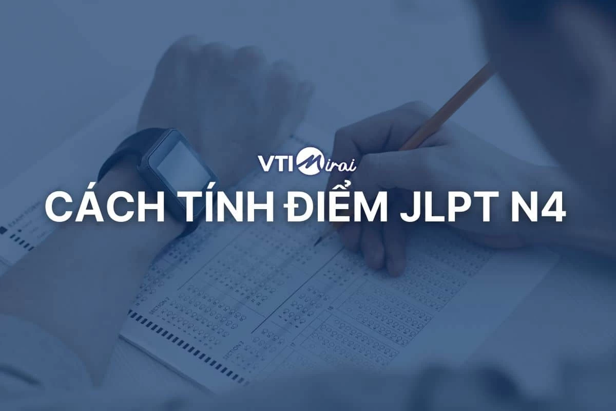 Hướng dẫn chi tiết cách tính điểm JLPT N4 theo cấu trúc đề thi mới nhất