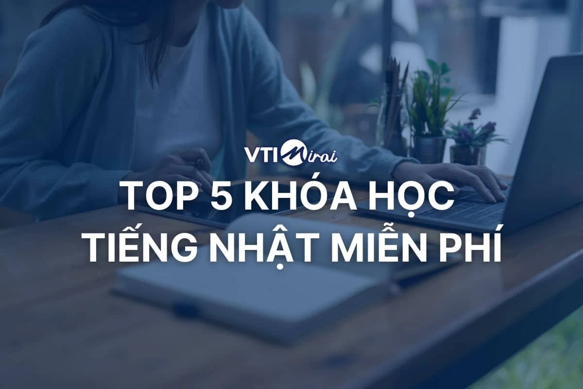 Top 5 khóa học tiếng nhật miễn phí cho người mới bắt đầu