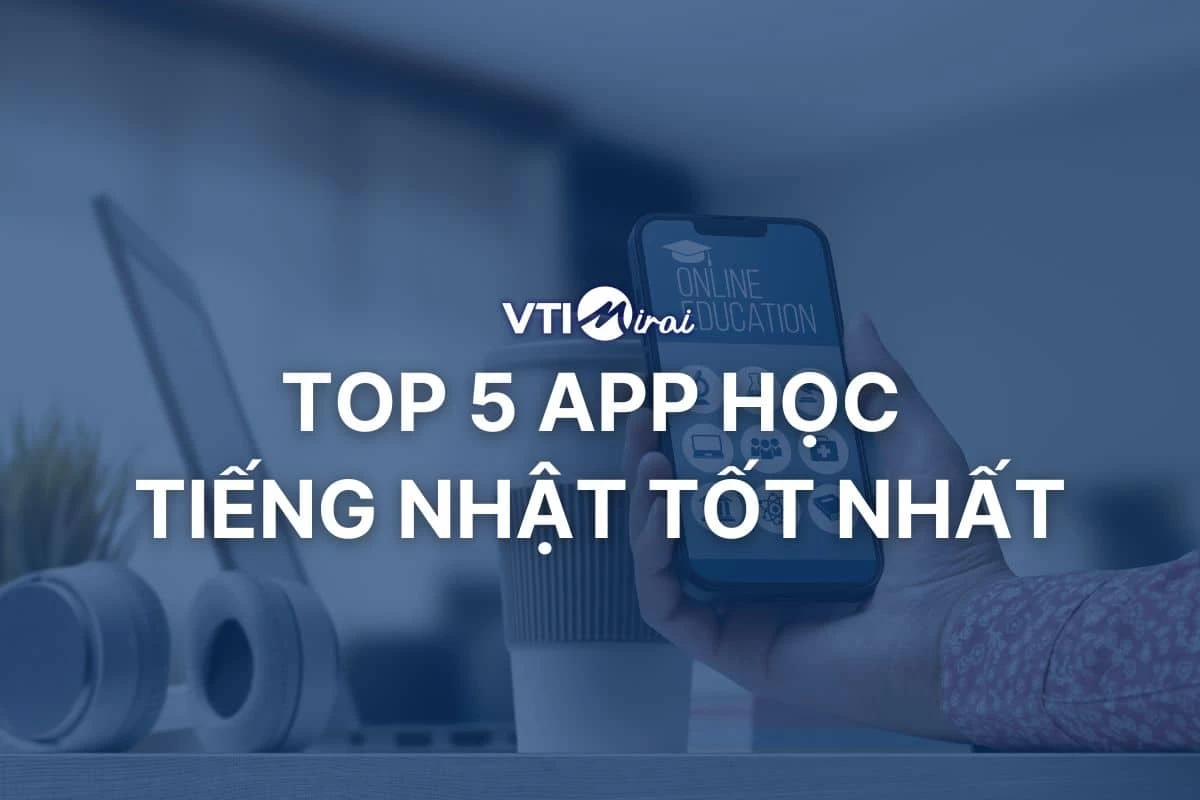 Top 5 app học tiếng Nhật tốt nhất hiện nay