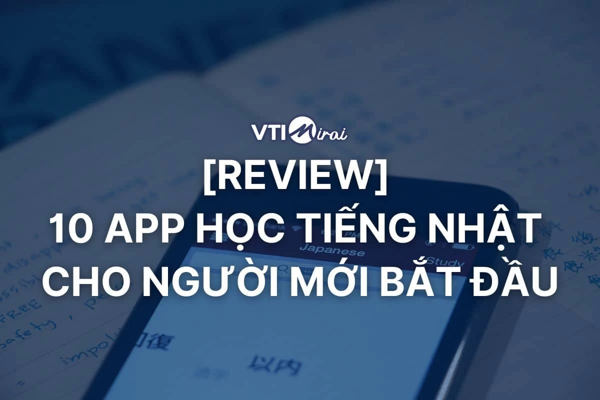 [Review] 10 app học tiếng nhật cho người mới bắt đầu dễ học nhất