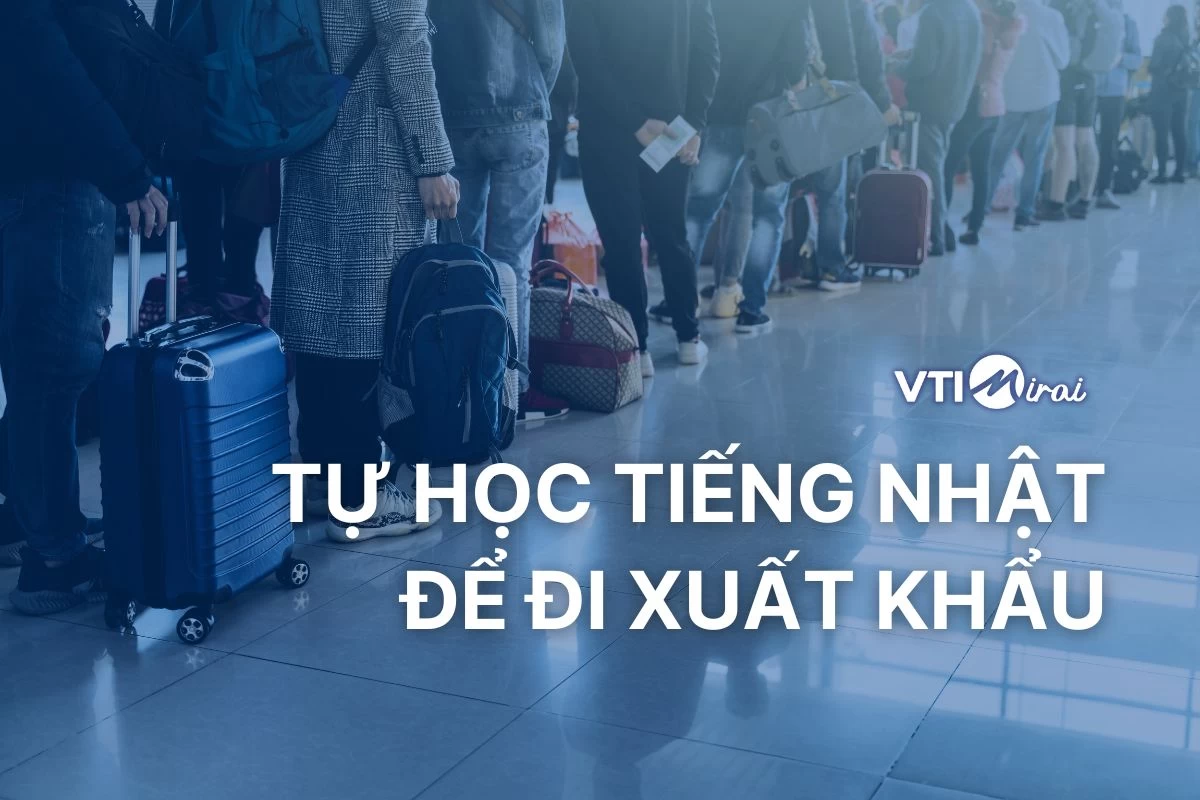 Mẹo tự học tiếng Nhật để đi xuất khẩu – Nhanh & hiệu quả mà không cần đến trung tâm