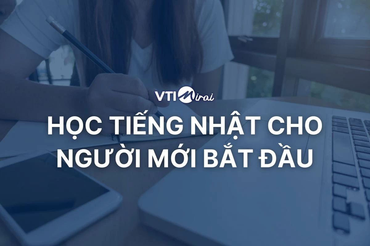 Lộ trình & cách học tiếng Nhật cho người mới bắt đầu hiệu quả nhất