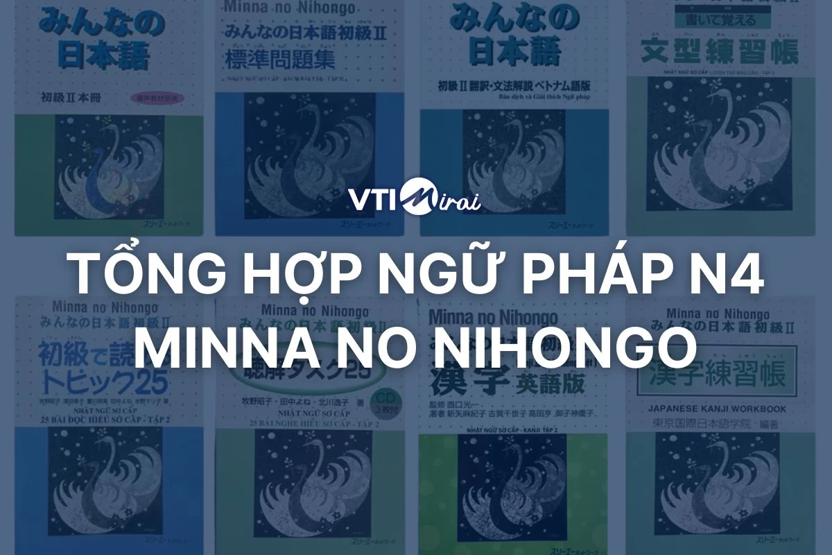 Tổng hợp ngữ pháp N4 Minna no Nihongo theo bài – Đầy đủ, ví dụ chi tiết
