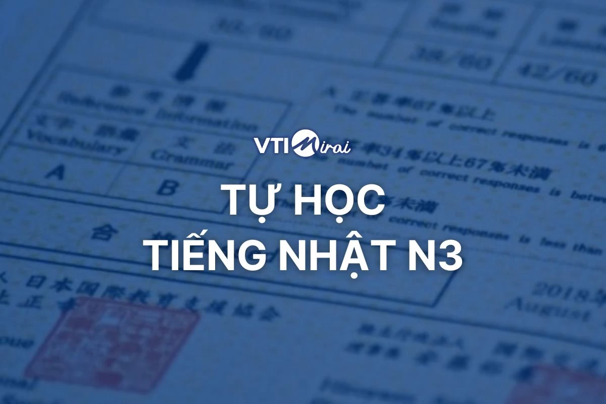 Tự học tiếng Nhật N3 tại nhà: Kinh nghiệm đỗ JLPT toàn diện kỹ năng