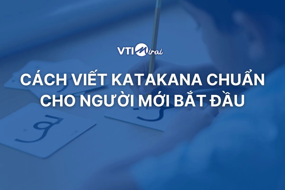 Cách viết Katakana chuẩn từ A-Z cho người mới bắt đầu