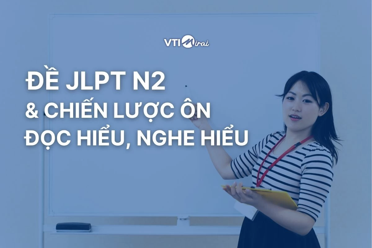 JLPT N2: Đề luyện tập và chiến lược ôn đọc hiểu, nghe hiểu