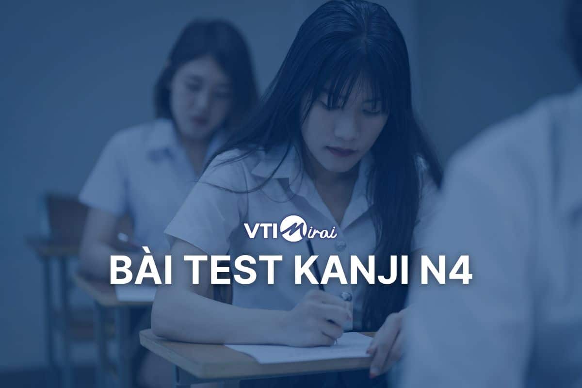 500+ bài test Kanji N4 miễn phí - Update liên tục