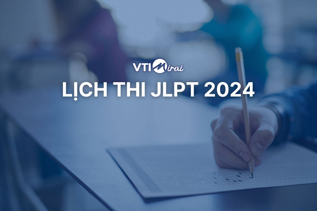 Cập nhật mới nhất: Lịch thi JLPT 2024 cho tất cả các cấp độ