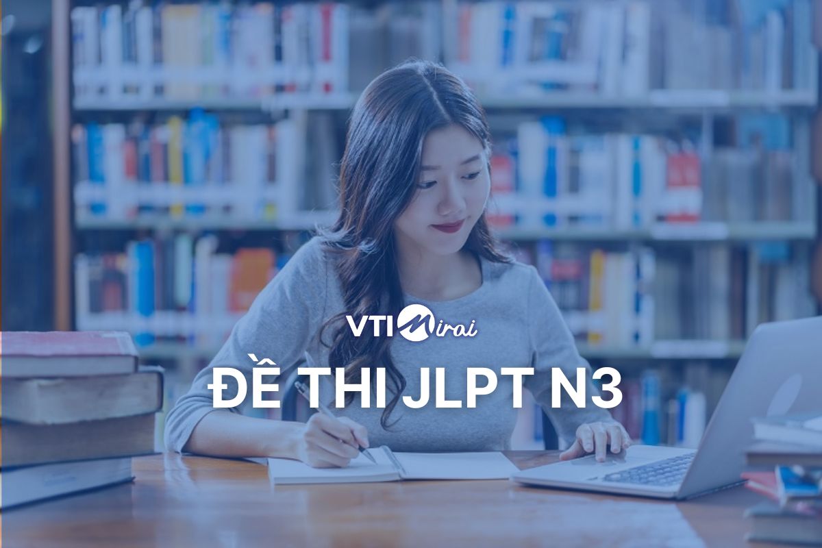 Tổng hợp đề thi JLPT N3 các năm kèm cách giải