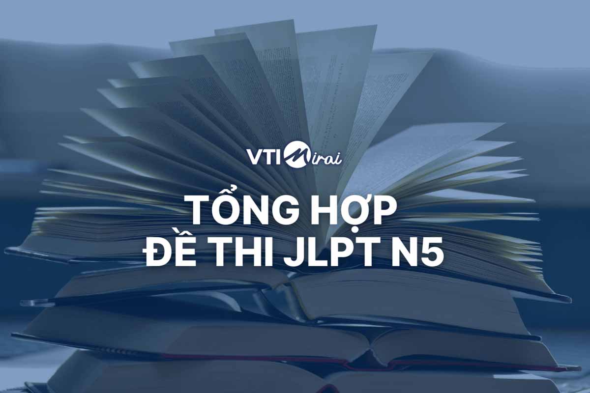 Full bộ Đề thi JLPT N5 các năm - kèm Đáp án