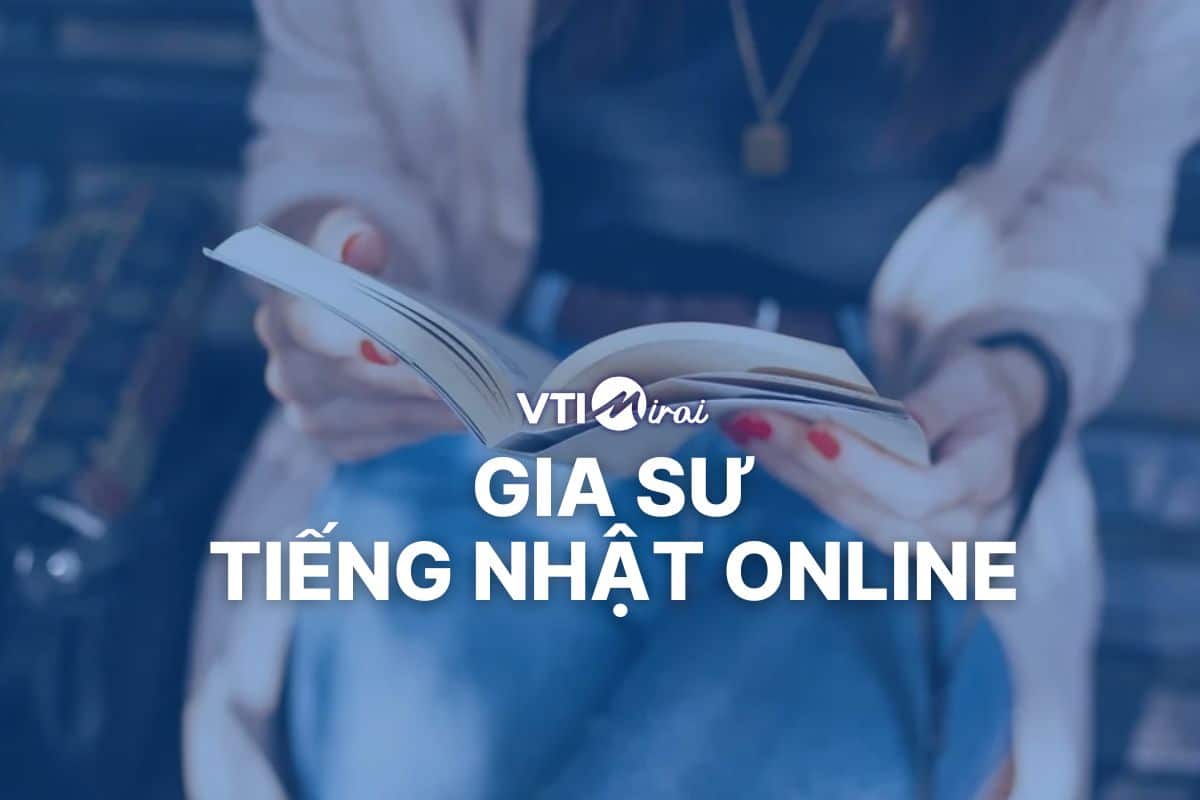 Gia sư tiếng Nhật online: Học tiếng Nhật chất lượng tại nhà