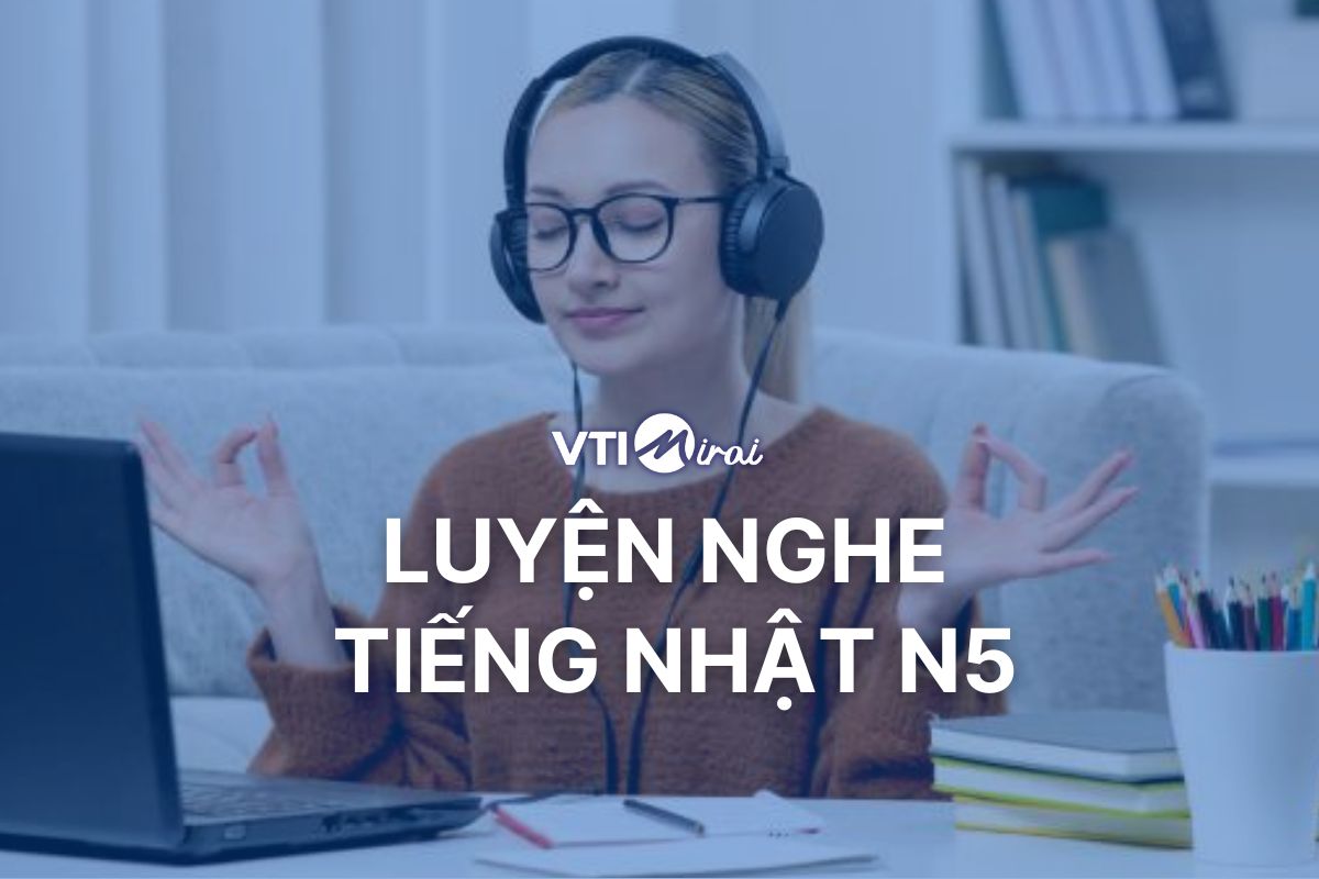 Top 5 bài luyện Nghe tiếng Nhật N5 có đáp án giúp bạn nắm vững JLPT