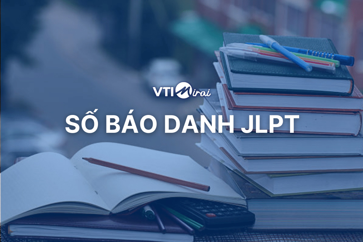 Hướng Dẫn Tra Cứu Số Báo Danh, Địa Điểm Và Phòng Thi JLPT 12/2024