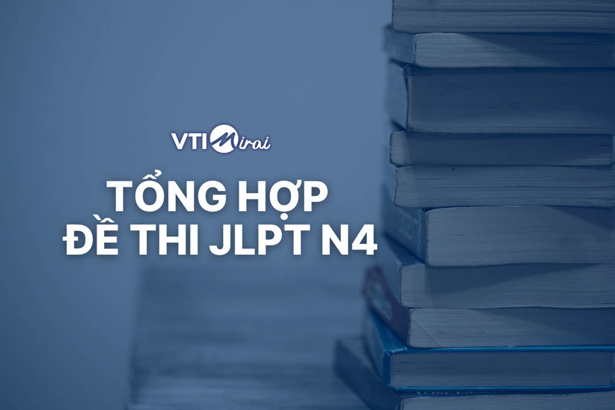 Tổng hợp Đề thi JLPT N4 các năm - có Đáp án