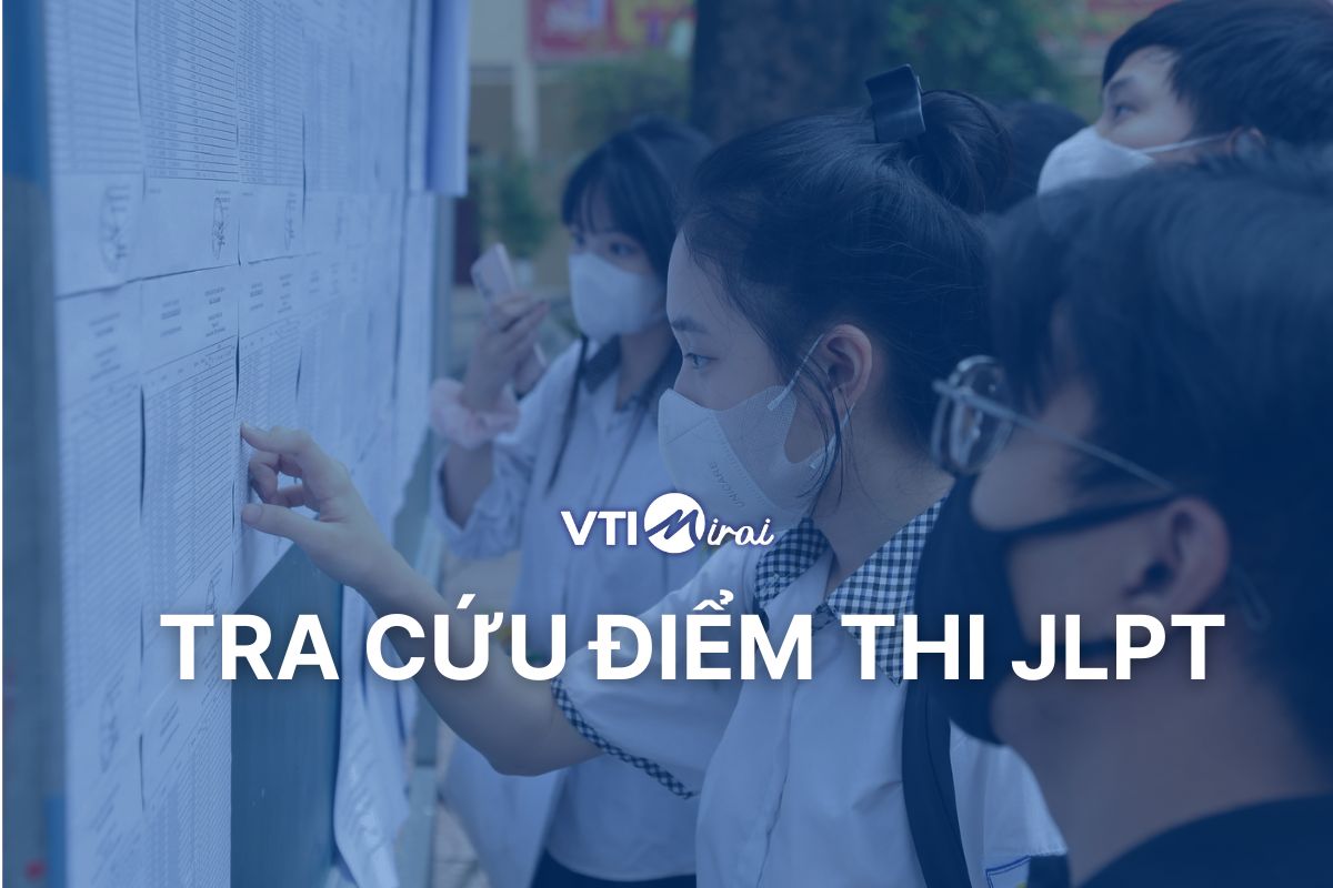 Thời gian công bố và cách tra cứu online điểm thi JLPT tháng 7/2024